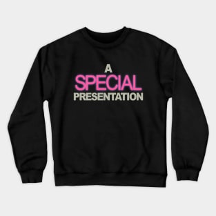 A Special Presentation Crewneck Sweatshirt